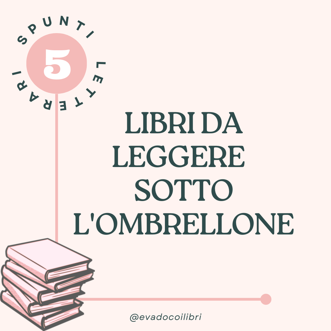 5 libri da leggere quest'estate sotto l'ombrellone - Evado coi libri