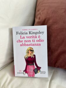 Scopri di più sull'articolo La verità è che non ti odio abbastanza di Felicia Kingsley